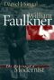 [Fred W. Morrison Series in Southern Studies 01] • William Faulkner · The Making of a Modernist